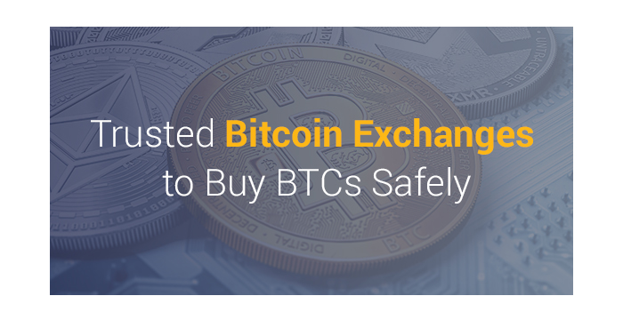 Trusted Bitcoin Exchanges to Safely Buy BTCs
