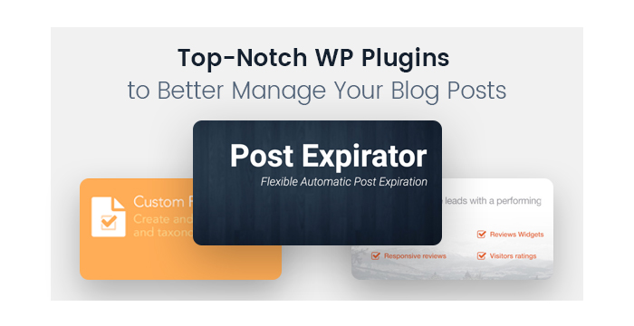 Top-Notch WP Plugins to Better Manage Your Blog Posts